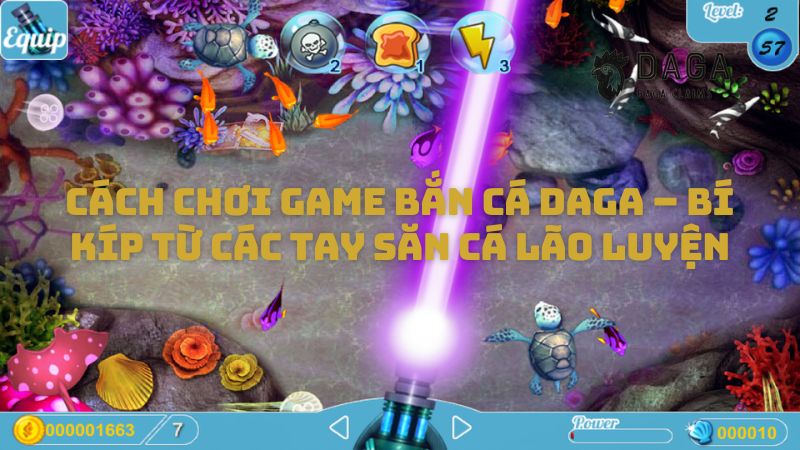 Cách chơi game bắn cá Daga – Bí kíp từ các tay săn cá lão luyện