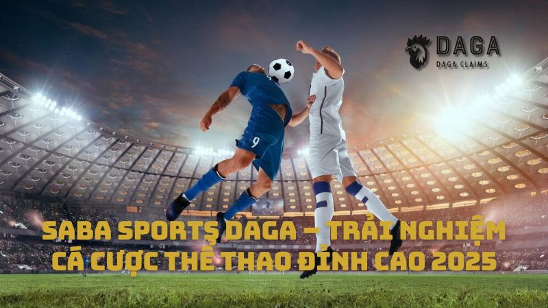Saba Sports Daga – Trải nghiệm cá cược thể thao đỉnh cao hàng đầu