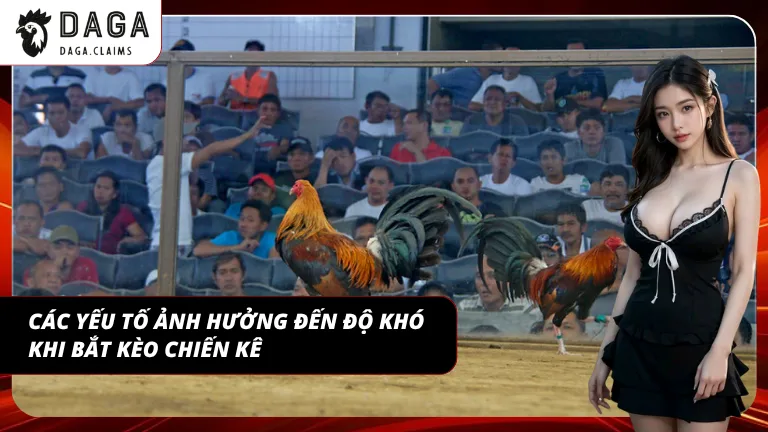 Nhiều yếu tố tác động khiến việc bắt kèo không hề đơn giản